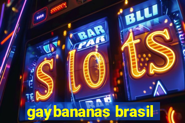 gaybananas brasil